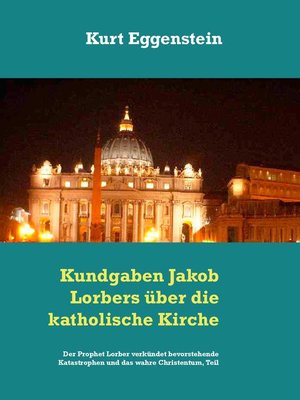 cover image of Kundgaben Jakob Lorbers über die katholische Kirche